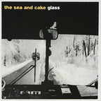 The Sea And Cake / Glass - CD