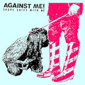 Against Me / Shape Shift With Me - CD