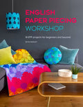 English Paper Piecing Workshop: 18 Epp Projects for Beginners and Beyond Book