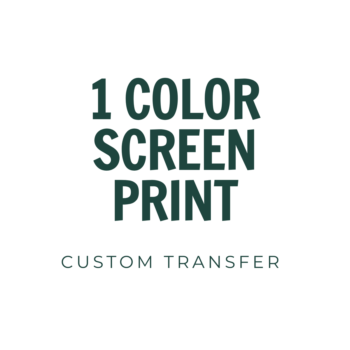 Custom 1 Color Screen Print Transfer