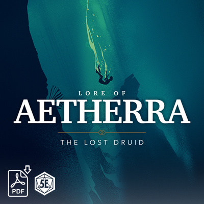 Lore of Aetherra: The Lost Druid Campaign Setting - 5e D&D (PDF)