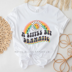 A Little Bit Dramatic T-shirt