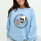 Skeleton Fueled By Coffee & Anxiety Sweatshirt