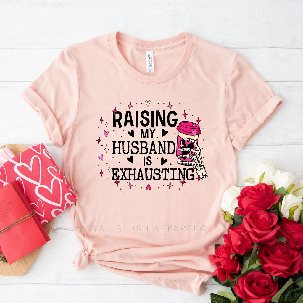 Raising My Husband Is Exhausting Graphic T-Shirt