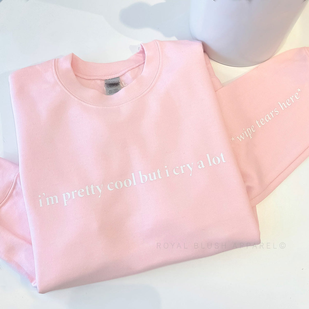 I'm Pretty Cool But I Cry A Lot Sweatshirt
