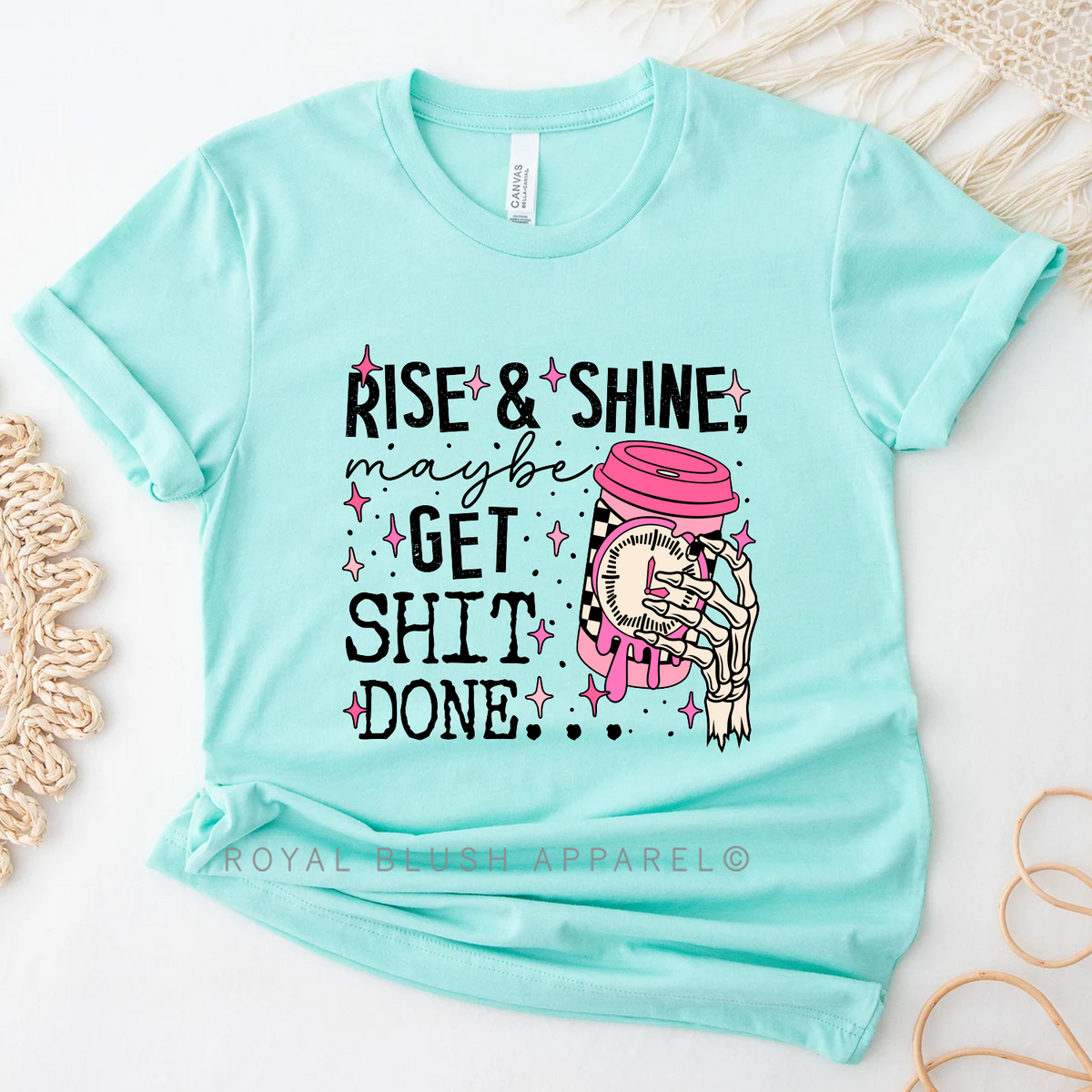 Rise & Shine, Maybe Get Shit Done Graphic T-Shirt